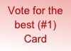 Vote for the best (#1) Card