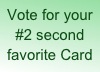 Vote for your #2 second favorite Card